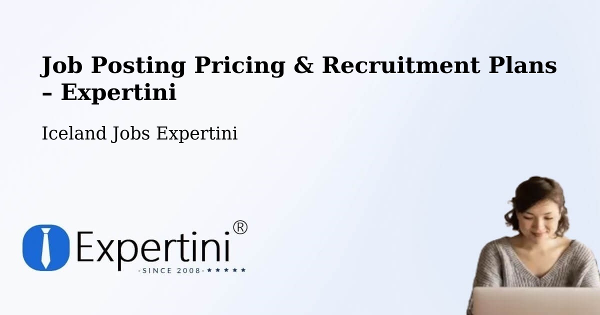 Job Posting Pricing & Recruitment Plans – Hveragerði - Hveragerði, Iceland Jobs Expertini